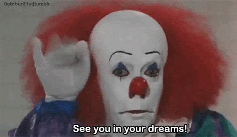 A clown with a white face and big red hair waves at the camera over the text: "See you in your dreams!"
